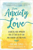 From Anxiety to Love: A Radical New Approach for Letting Go of Fear and Finding Lasting Peace by Corinne Zupko