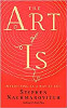 The Art of Is: Improvising as a Way of Life by Stephen Nachmanovitch