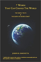 Seven Words That Can Change the World: A New Understanding of Sacredness by Joseph R. Simonetta.