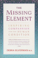 book cover of The Missing Element: Inspiring Compassion for the Human Condition by Debra Silverman.