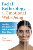 book cover of Facial Reflexology for Emotional Well-Being: Healing and Sensory Self-Care with Dien Chan by Alex Scrimgeour.