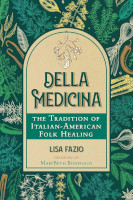 book cover of Della Medicina: The Tradition of Italian-American Folk Healing by Lisa Fazio.