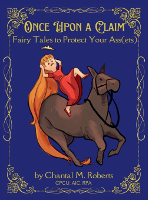 book cover of: Once Upon A Claim: Fairy Tales to Protect Your Ass(ets) by Chantal M Roberts