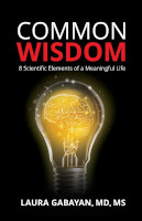 book cover of Common Wisdom: 8 Scientific Elements of a Meaningful Life by Dr. Laura Gabayan.