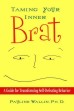 Taming Your Inner Brat by Pauline Wallin, Ph.D.