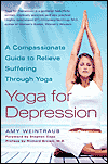 Yoga for Depression: A Compassionate Guide to Relieve Suffering Through Yoga by Amy Weintraub